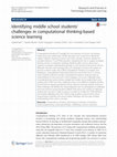 Research paper thumbnail of Identifying middle school students’ challenges in computational thinking-based science learning