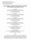 Research paper thumbnail of Surface Roughness Prediction Model of 6061-T6 Aluminium Alloy Machining Using Statistical Method