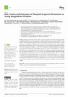 Research paper thumbnail of Risk Factors and Outcomes of Hospital Acquired Pneumonia in Young Bangladeshi Children