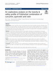 Research paper thumbnail of An exploratory analysis on the toxicity & safety profile of Polyherbal combination of curcumin, quercetin and rutin