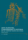 Research paper thumbnail of 2022_Arte Rupestre, Historia y Comunidades en el Centro Norte de Chile