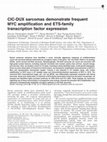 Research paper thumbnail of CIC-DUX sarcomas demonstrate frequent MYC amplification and ETS-family transcription factor expression