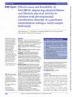 Research paper thumbnail of Effectiveness and feasibility of We12BFit!: improving physical fitness and lifestyle physical activity in children with developmental coordination disorder in a paediatric rehabilitation setting–a small sample field study