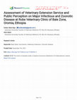 Research paper thumbnail of Assessment of Veterinary Extension Service and Public Perception on Major Infectious and Zoonotic Disease at Robe Veterinary Clinic of Bale Zone, Oromia, Ethiopia 