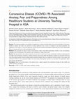 Research paper thumbnail of Coronavirus Disease (COVID-19) Associated Anxiety, Fear and Preparedness Among Healthcare Students at University Teaching Hospital in KSA