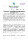 Research paper thumbnail of A Review on the Dynamic Behaviour of Foundation Supporting Vibrating Machines