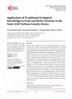 Research paper thumbnail of Application of Traditional Ecological Knowledge in Food and Water Security in the Semi-Arid Turkana County, Kenya