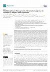 Research paper thumbnail of Multidisciplinary Management of Craniopharyngiomas in Children: A Single Center Experience