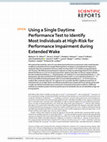 Research paper thumbnail of Using a Single Daytime Performance Test to Identify Most Individuals at High-Risk for Performance Impairment during Extended Wake