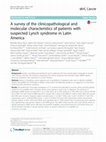 Research paper thumbnail of A survey of the clinicopathological and molecular characteristics of patients with suspected Lynch syndrome in Latin America