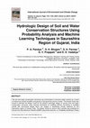 Research paper thumbnail of Hydrologic Design of Soil and Water Conservation Structures Using Probability Analysis and Machine Learning Techniques in Saurashtra Region of Gujarat, India