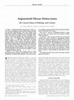 Research paper thumbnail of Angiomatoid Fibrous Histiocytoma: The Current Status of Pathology and Genetics