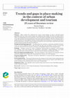 Research paper thumbnail of Trends and gaps in place-making in the context of urban development and tourism