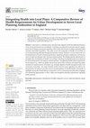 Research paper thumbnail of Integrating Health into Local Plans: A Comparative Review of Health Requirements for Urban Development in Seven Local Planning Authorities in England