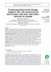 Research paper thumbnail of Exploring behavioral change support: the role of perceived uncertainty and self- and other-interest in change