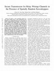 Research paper thumbnail of Secure Transmission for Relay Wiretap Channels in the Presence of Spatially Random Eavesdroppers