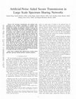 Research paper thumbnail of Artificial-Noise Aided Secure Transmission in Large Scale Spectrum Sharing Networks