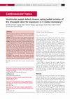 Research paper thumbnail of Ventricular septal defect closure using radial incision of the tricuspid valve for exposure: is it really necessary?