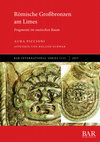 Research paper thumbnail of Aura Piccioni, Römische Großbronzen am Limes - Fragmente im raetischen Raum (Oxford: BAR Publishing International Series, nr. 3133, 2023).