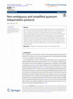 Research paper thumbnail of Non-ambiguous and simplified quantum teleportation protocol