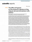 Research paper thumbnail of The effect of hypoxia on the proteomic signature of pig adipose-derived stromal/stem cells (pASCs)