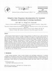 Research paper thumbnail of Adaptive time–frequency decomposition for transient vibration monitoring of rotating machinery