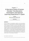 Research paper thumbnail of A Narrative Study of Iranian Females' Acculturation Orientation and Spanish Learning Experiences in Spain