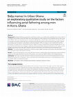 Research paper thumbnail of ‘Baby mamas’ in Urban Ghana: an exploratory qualitative study on the factors influencing serial fathering among men in Accra, Ghana