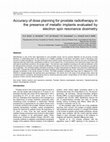 Research paper thumbnail of Accuracy of dose planning for prostate radiotherapy in the presence of metallic implants evaluated by electron spin resonance dosimetry