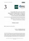 Research paper thumbnail of La producción y los usos de la Educación Comparada en América Latina. Una revisión en diálogo con las lecturas decoloniales