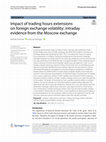 Research paper thumbnail of Impact of trading hours extensions on foreign exchange volatility: intraday evidence from the Moscow exchange