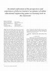 Research paper thumbnail of An initial exploration of the perspectives and experiences of diverse learners’ acceptance of online educational engineering games as learning tools in the classroom