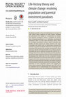 Research paper thumbnail of Life-history theory and climate change: resolving population and parental investment paradoxes