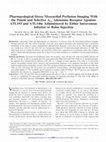 Research paper thumbnail of Pharmacological Stress Myocardial Perfusion Imaging With the Potent and Selective A 2A Adenosine Receptor Agonists ATL193 and ATL146e Administered by Either Intravenous Infusion or Bolus Injection