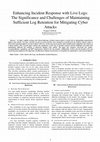 Research paper thumbnail of Enhancing Incident Response with Live Logs: The Significance and Challenges of Maintaining Sufficient Log Retention for Mitigating Cyber Attacks