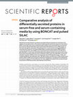 Research paper thumbnail of Comparative analysis of differentially secreted proteins in serum-free and serum-containing media by using BONCAT and pulsed SILAC