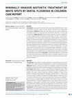 Research paper thumbnail of Minimally invasive aesthetic treatment of white spots by dental fluorosis in children: case report