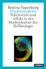 Research paper thumbnail of Vitalitätseffekte: Erkenntnis und Affekt in der Medienkultur der Zellbiologie