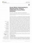 Research paper thumbnail of Human Motion Understanding for Selecting Action Timing in Collaborative Human-Robot Interaction