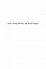 Research paper thumbnail of Social Change, Resistance and Social Practices