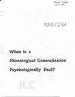 Research paper thumbnail of When is a Phonological Generalization Psychologically Real