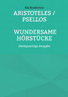 Research paper thumbnail of Aristoteles/Psellos: Wundersame Hoerstuecke