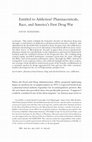 Research paper thumbnail of Entitled to Addiction? Pharmaceuticals, Race, and America's First Drug War