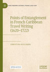 Research paper thumbnail of Points of Entanglement in French Caribbean Travel Writing