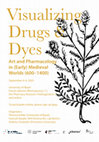 Research paper thumbnail of Visualizing Drugs & Dyes Art and Pharmacology in (Early) Medieval Worlds (600-1400), 4-6 September Basel 2023