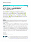 Research paper thumbnail of The development of a core outcome set for studies of pregnant women with multimorbidity