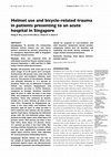 Research paper thumbnail of Helmet use and bicycle-related trauma in patients presenting to an acute hospital in Singapore