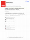 Research paper thumbnail of Disability policy and UK political parties: absent, present or absent-present citizens