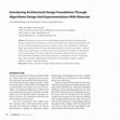 Research paper thumbnail of Introducing Architectural Design Foundations Through Algorithmic Design And Experimentations With Materials: A methodology for freshman class in architecture