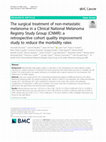 Research paper thumbnail of The surgical treatment of non-metastatic melanoma in a Clinical National Melanoma Registry Study Group (CNMR): a retrospective cohort quality improvement study to reduce the morbidity rates